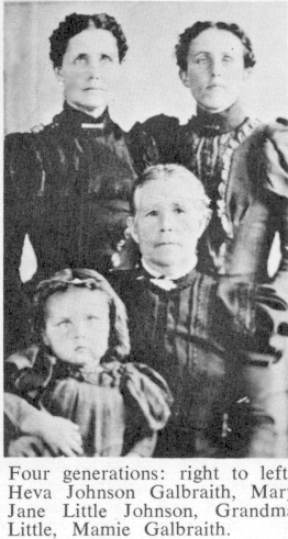 Four Generation photo: Heva Johnson Galbraith, Mary Jane Little Johnson, Grandmother Hannah "Annie" Little, Mary J. "Mamie" Galbraith